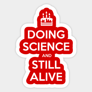 Doing Science and Still Alive Sticker